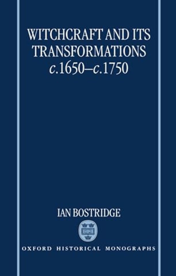 Witchcraft and its Transformations, c.1650-c.1750