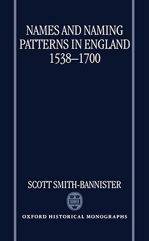 Names and Naming Patterns in England 1538-1700