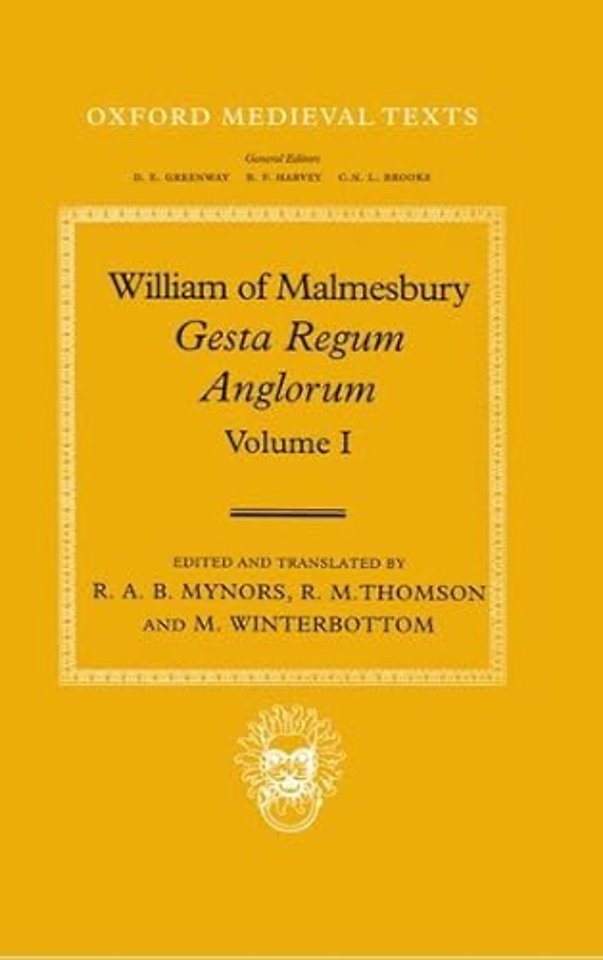 William of Malmesbury: Gesta Regum Anglorum, The History of the English Kings: Volume I