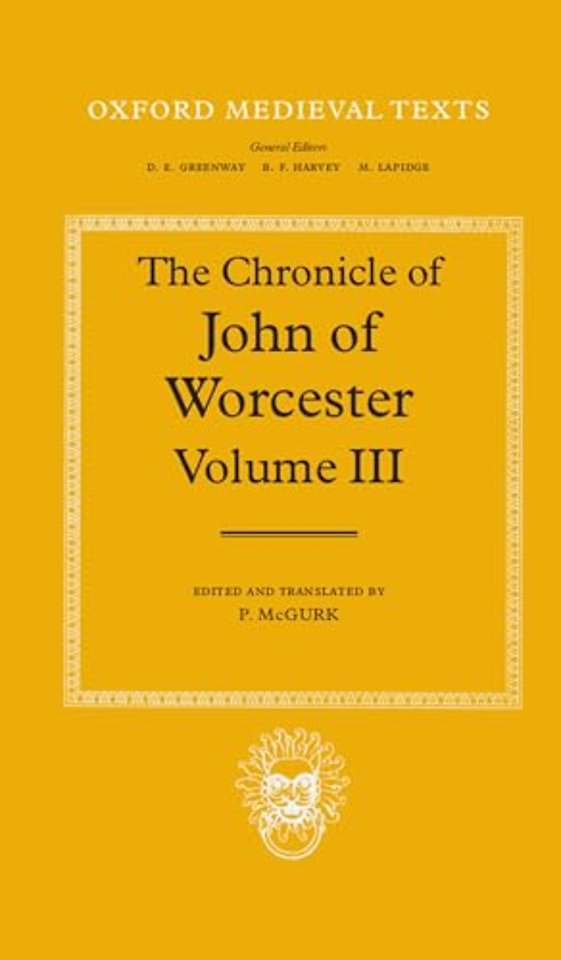 The Chronicle of John of Worcester: Volume III: The Annals from 1067 to 1140 with the Gloucester Interpolations and the Continuation to 1141