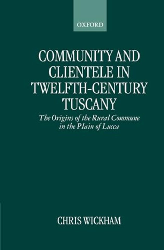 Community and Clientele in Twelfth-Century Tuscany