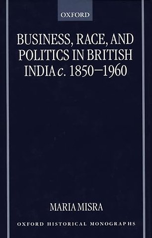 Business, Race, and Politics in British India, c.1850-1960