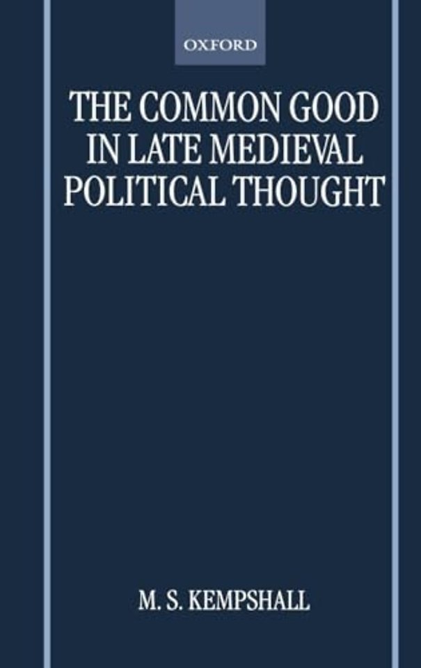 The Common Good in Late Medieval Political Thought