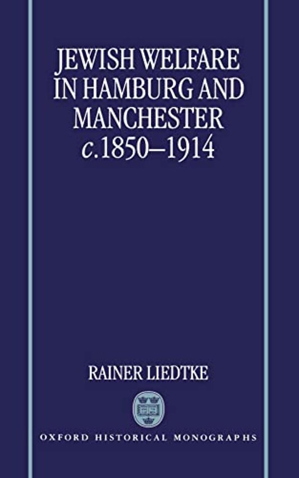 Jewish Welfare in Hamburg and Manchester, c.1850-1914