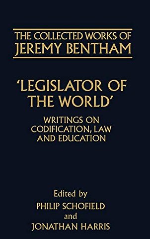 The Collected Works of Jeremy Bentham: Legislator of the World