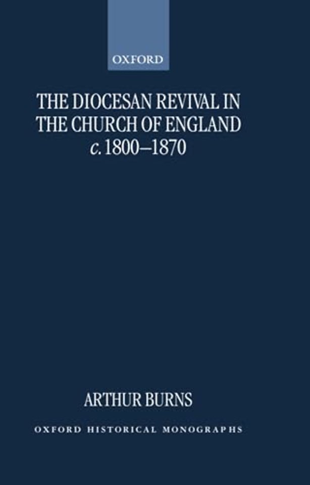The Diocesan Revival in the Church of England c.1800-1870