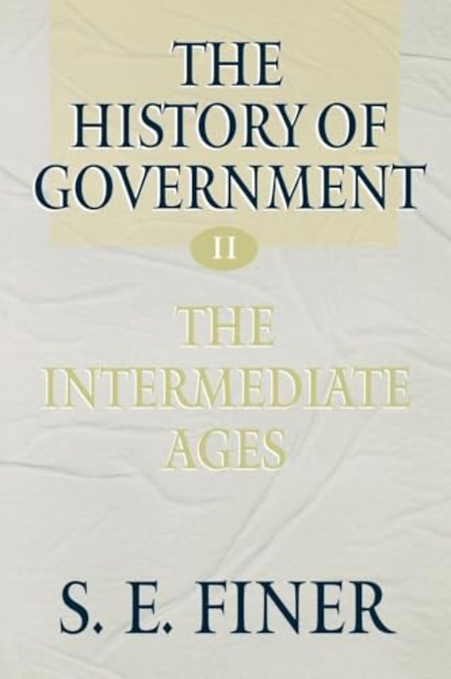 The History of Government from the Earliest Times: Volume II: The Intermediate Ages