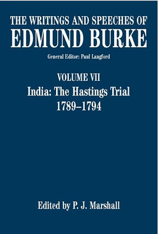 The Writings and Speeches of Edmund Burke: Volume VII: India: The Hastings Trial 1789-1794
