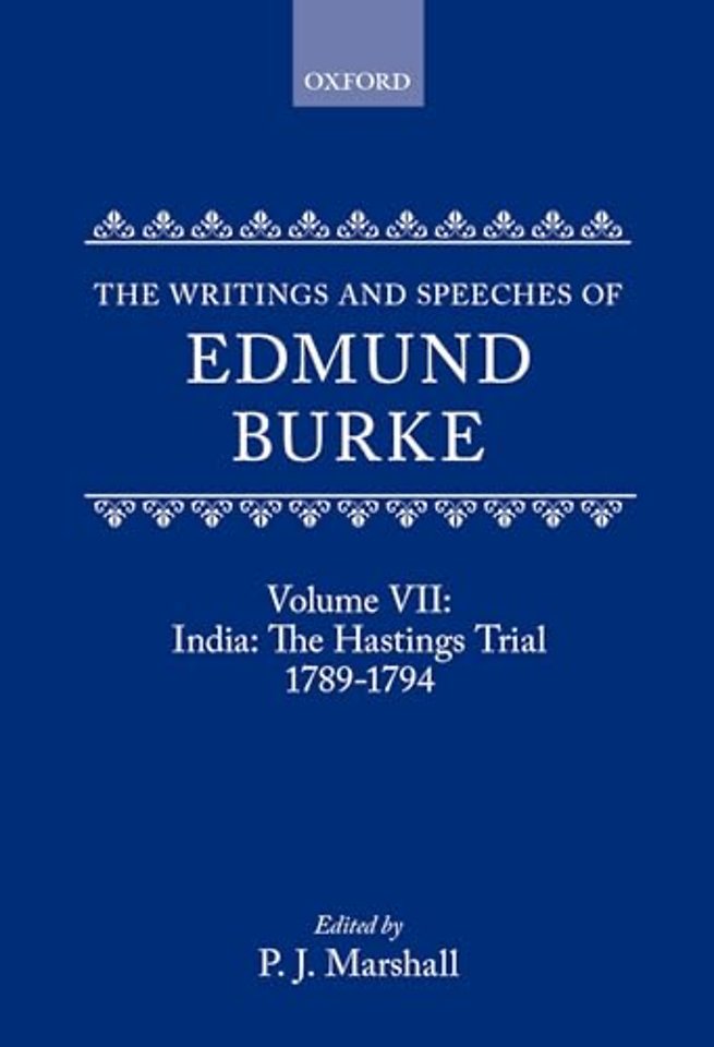 The Writings and Speeches of Edmund Burke: Volume VII: India: The Hastings Trial 1789-1794