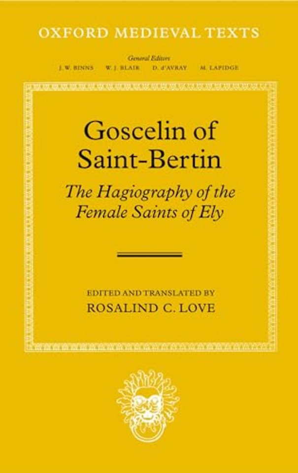 Goscelin of Saint-Bertin: The Hagiography of the Female Saints of Ely