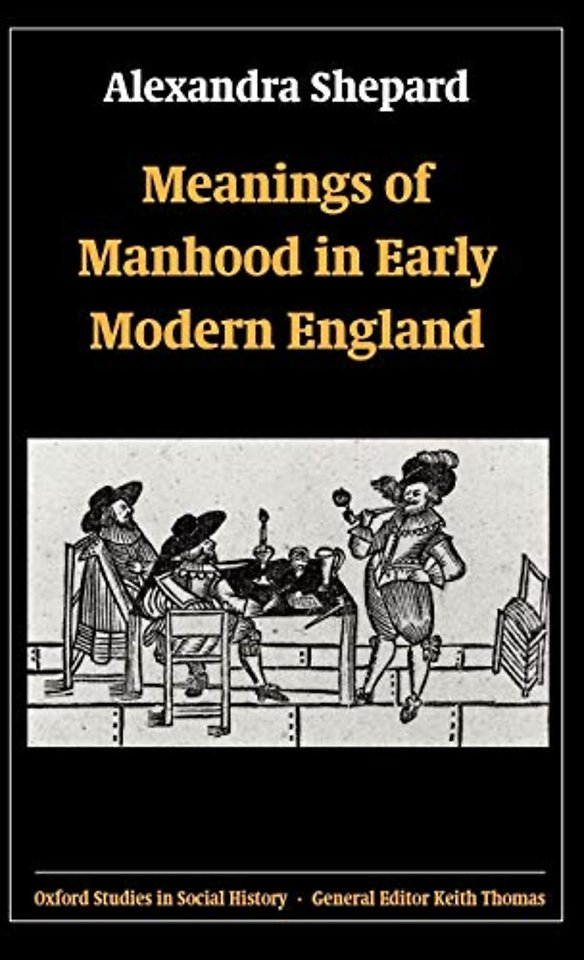 Meanings of Manhood in Early Modern England
