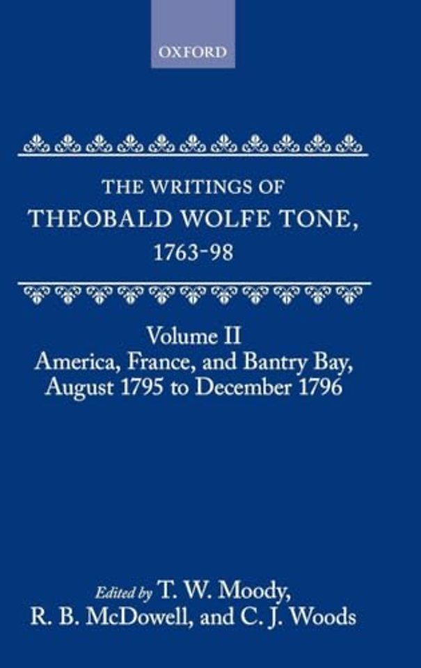 The Writings of Theobald Wolfe Tone 1763-98: Volume II: America, France, and Bantry Bay, August 1795 to December 1796
