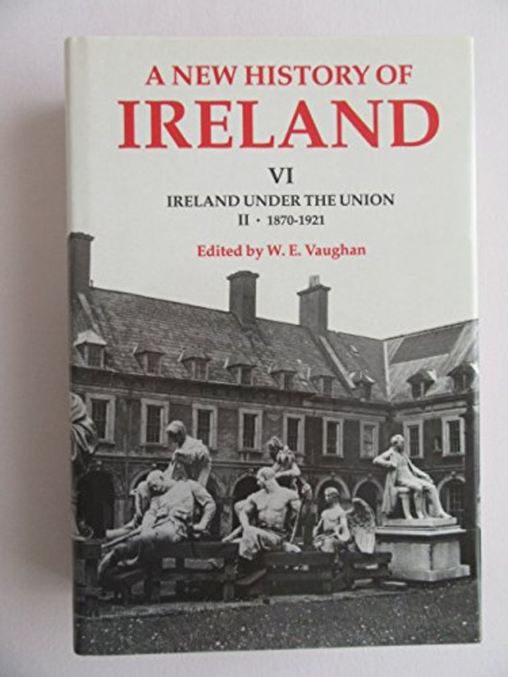 A New History of Ireland: Volume VI: Ireland under the Union, II: 1870-1921