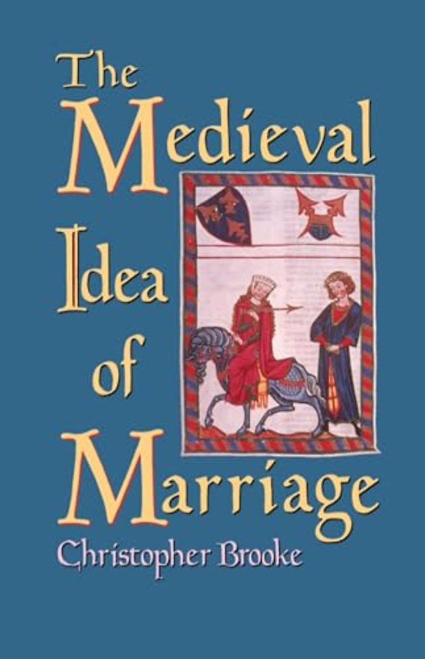 The Medieval Idea of Marriage