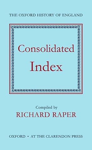 The Oxford History of England: Consolidated Index