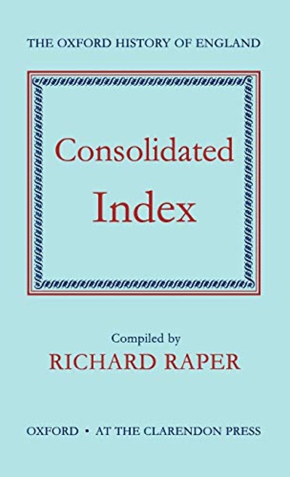 The Oxford History of England: Consolidated Index