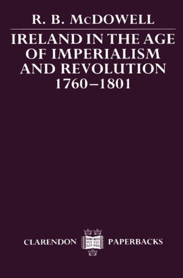 Ireland in the Age of Imperialism and Revolution, 1760-1801