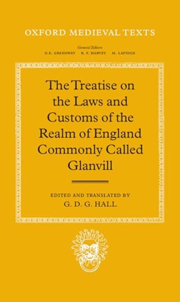 The Treatise on the Laws and Customs of the Realm of England Commonly Called Glanvill