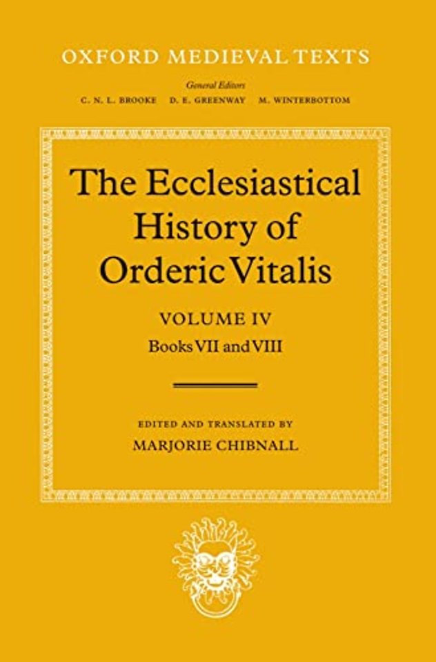 The Ecclesiastical History of Orderic Vitalis: Volume IV: Books VII & VIII