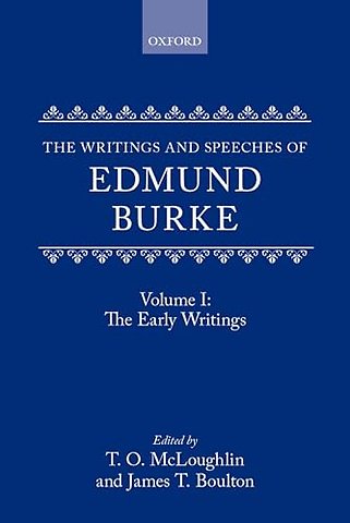 The Writings and Speeches of Edmund Burke: Volume I: The Early Writings