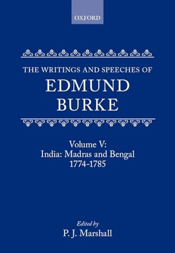The Writings and Speeches of Edmund Burke: Volume V: India: Madras and Bengal 1774-1785