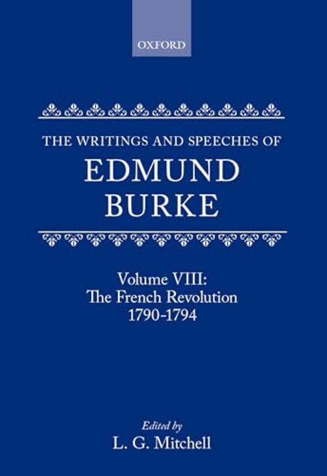 The Writings and Speeches of Edmund Burke: Volume VIII: The French Revolution 1790-1794