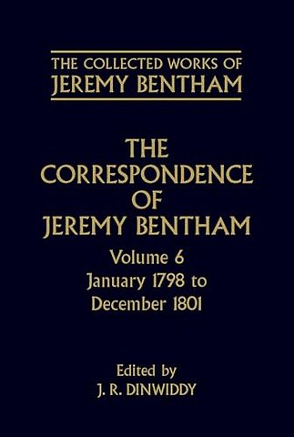 The Collected Works of Jeremy Bentham: Correspondence: Volume 6
