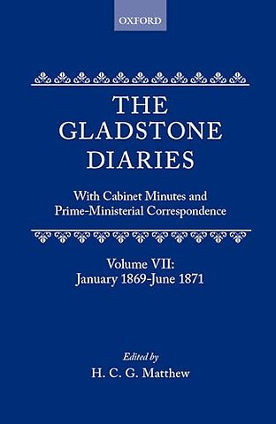 The Gladstone Diaries: Volume 7: January 1869-June 1871