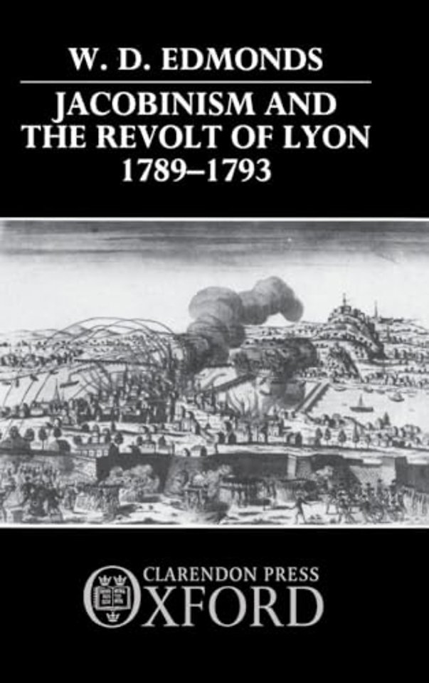 Jacobinism and the Revolt of Lyon 1789-1793