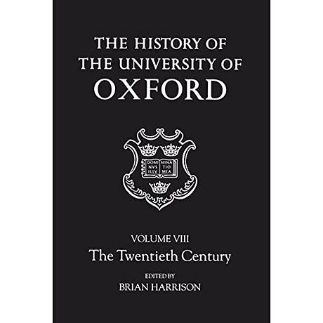 The History of the University of Oxford: Volume VIII: The Twentieth Century
