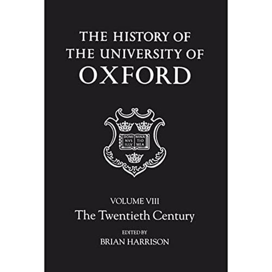 The History of the University of Oxford: Volume VIII: The Twentieth Century