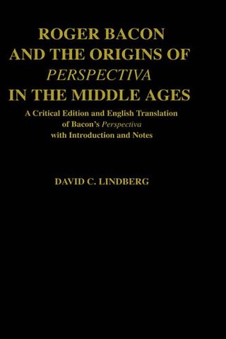 Roger Bacon and the Origins of Perspectiva in the Middle Ages