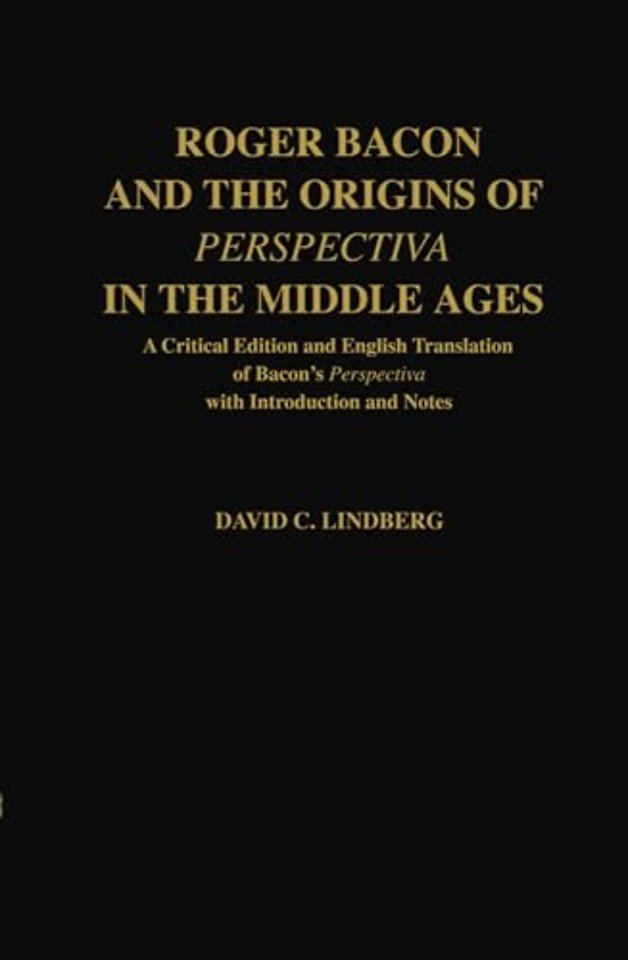 Roger Bacon and the Origins of Perspectiva in the Middle Ages
