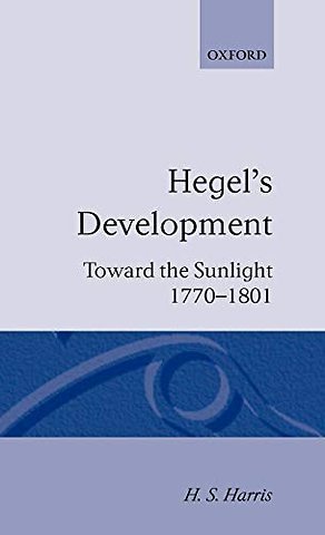 Hegel's Development: Toward the Sunlight 1770--1801