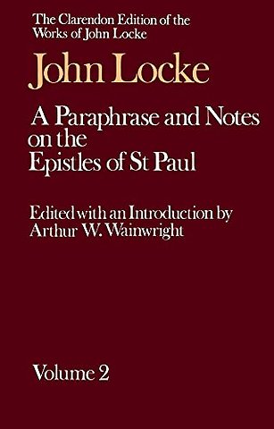John Locke: A Paraphrase and Notes on the Epistles of St. Paul