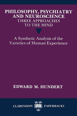 Philosophy, Psychiatry and Neuroscience - Three Approaches to the Mind