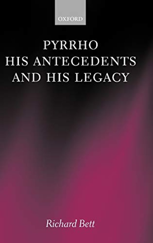 Pyrrho, his Antecedents, and his Legacy