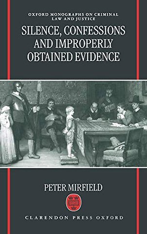 Silence, Confessions and Improperly Obtained Evidence