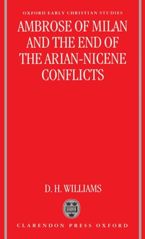 Ambrose of Milan and the End of the Arian-Nicene Conflicts