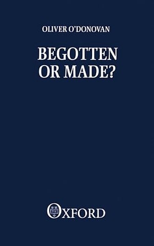 Begotten or Made?