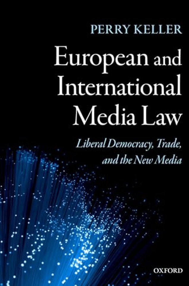 European and International Media Law; Liberal Democracy, Trade, the New Media