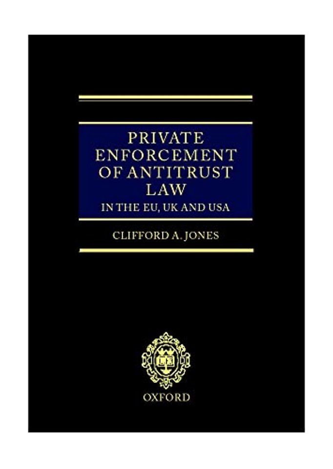 Private Enforcement of Antitrust Law in the EU, UK and USA