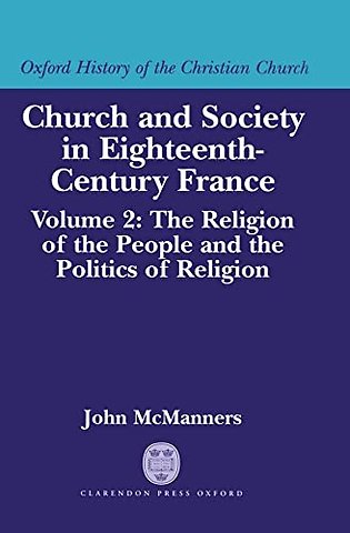 Church and Society in Eighteenth-Century France: Volume 2: The Religion of the People and the Politics of Religion