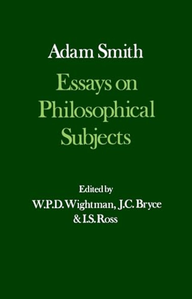 The Glasgow Edition of the Works and Correspondence of Adam Smith: III: Essays on Philosophical Subjects