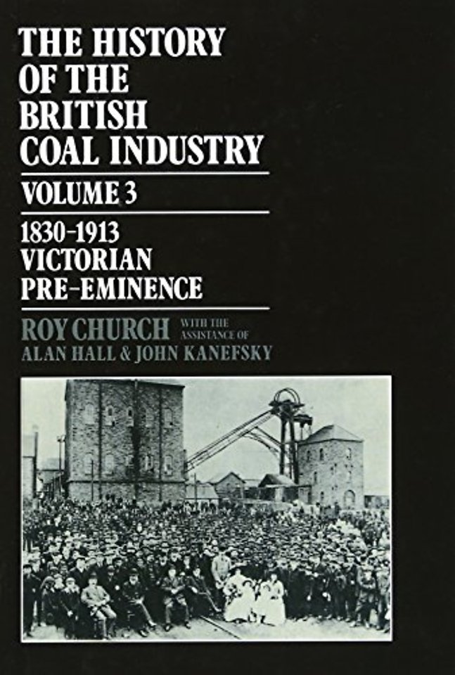 The History of the British Coal Industry: Volume 3: 1830-1913