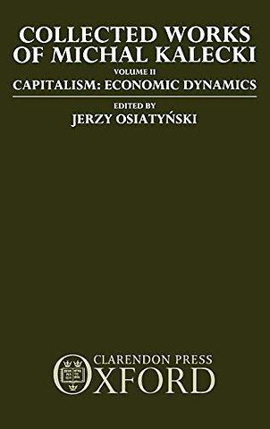 Collected Works of Michal Kalecki: Volume II. Capitalism: Economic Dynamics