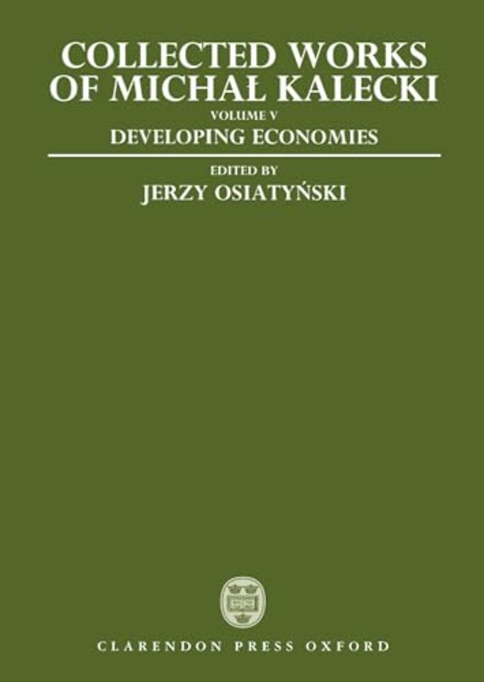 Collected Works of Michal Kalecki: Volume V: Developing Economies