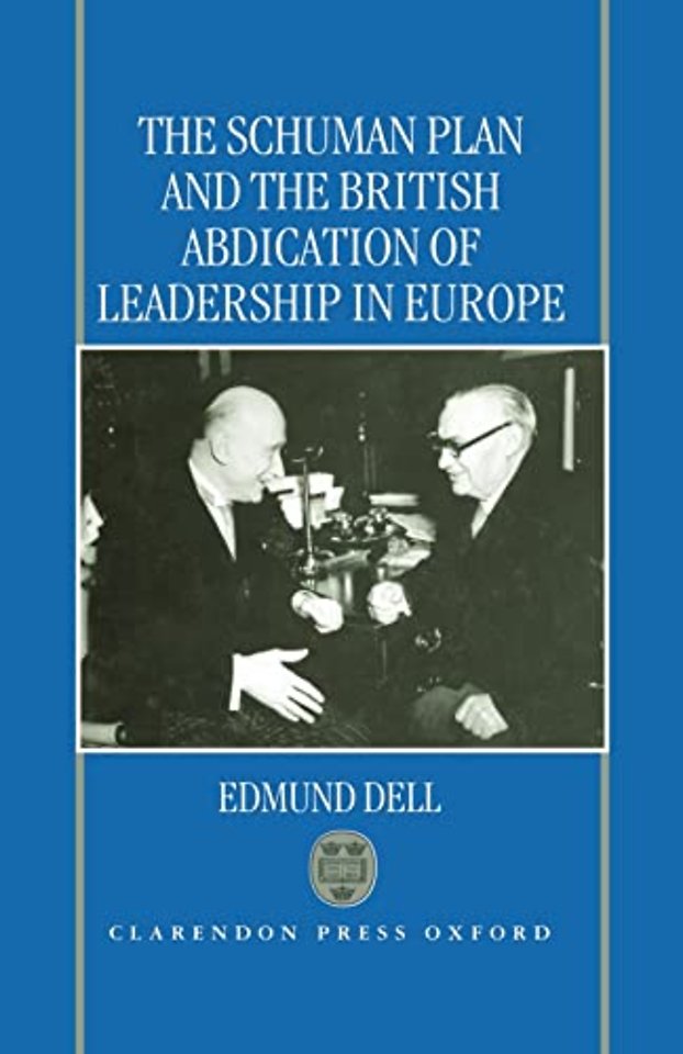 The Schuman Plan and the British Abdication of Leadership in Europe