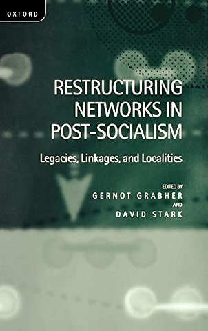 Restructuring Networks in Post-Socialism