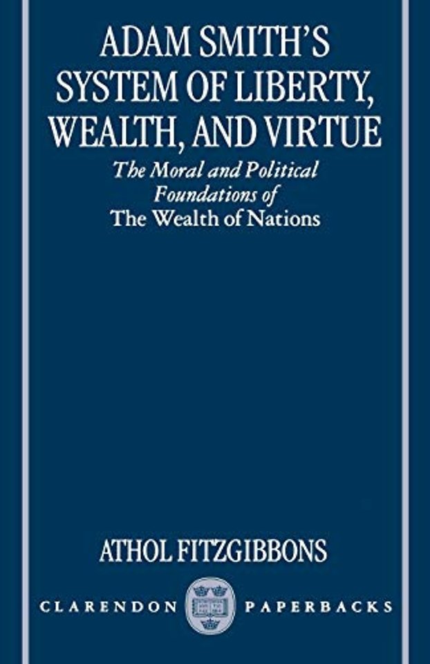 Adam Smith's System of Liberty, Wealth, and Virtue
